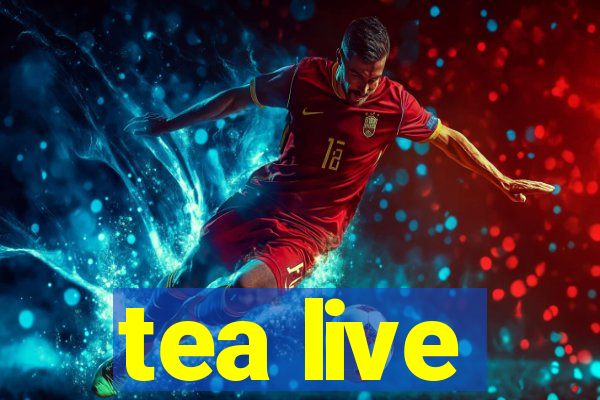 tea live