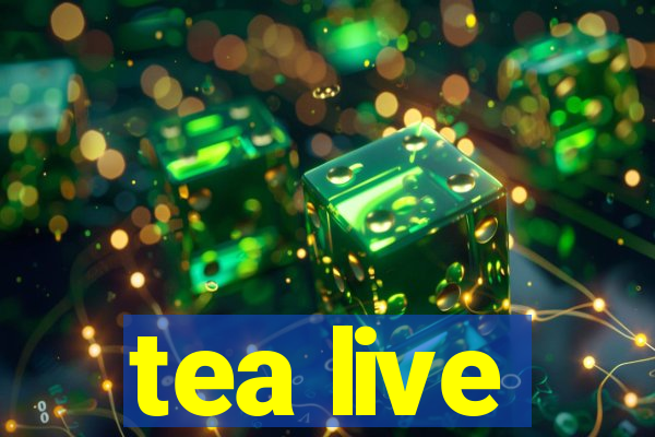 tea live