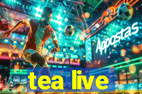 tea live