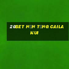 20bet Nền tảng CailaHui