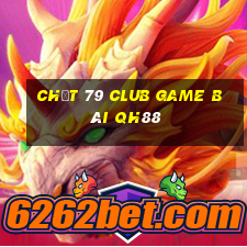 Chất 79 Club Game Bài Qh88