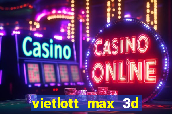 vietlott max 3d hôm nay