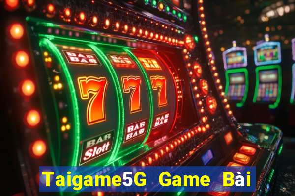 Taigame5G Game Bài Vip Club Đổi Thưởng