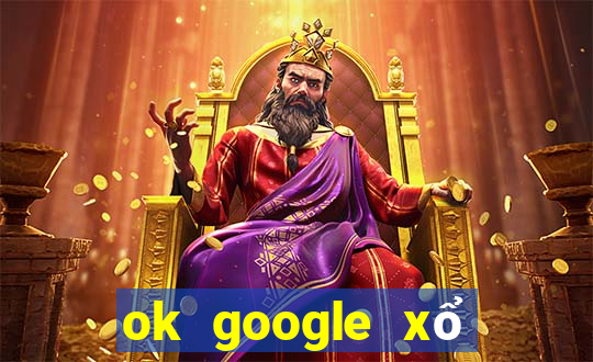 ok google xổ số bình thuận