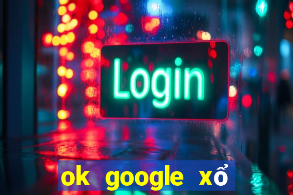 ok google xổ số bình thuận