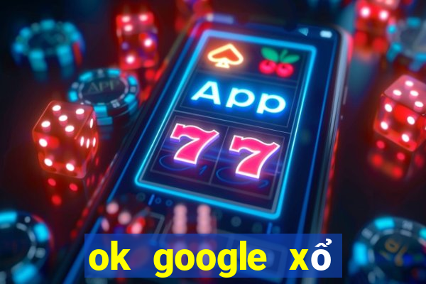 ok google xổ số bình thuận