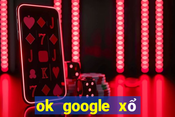 ok google xổ số bình thuận