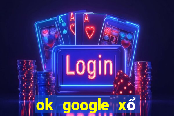 ok google xổ số bình thuận