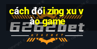 cách đổi zing xu vào game