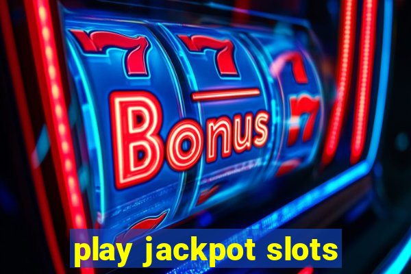 play jackpot slots