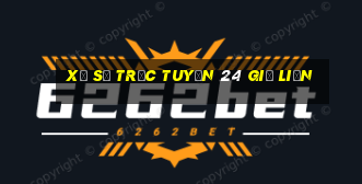 Xổ số trực tuyến 24 giờ liền