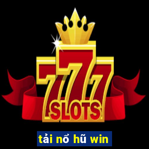 tải nổ hũ win