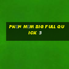 Phần mềm Big Full Quick 3