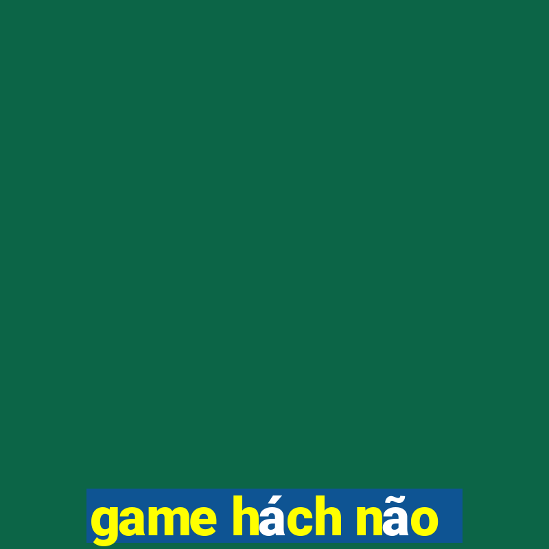 game hách não