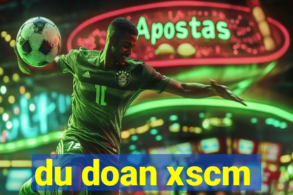 du doan xscm