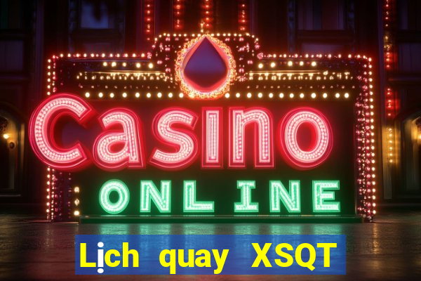 Lịch quay XSQT ngày 11