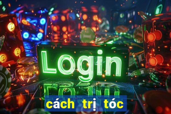 cách trị tóc bết tại nhà