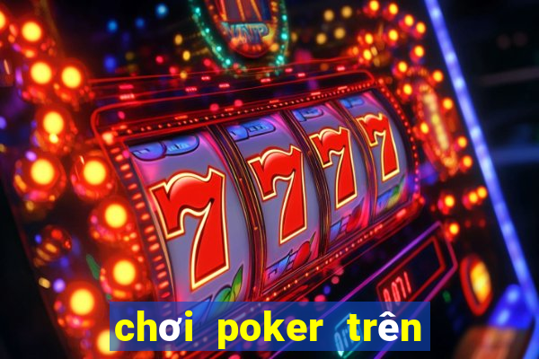 chơi poker trên điện thoại