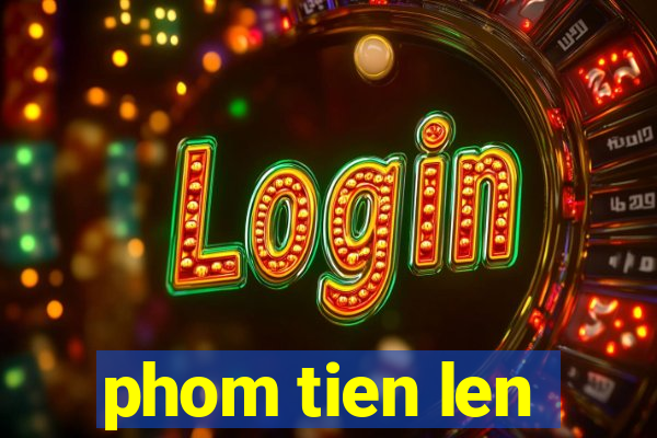 phom tien len