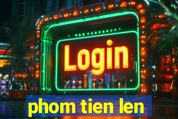 phom tien len