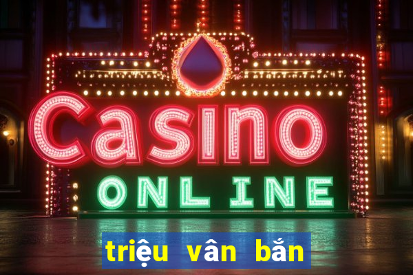 triệu vân bắn cá apk