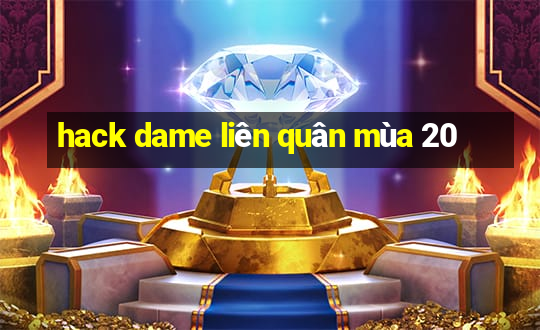 hack dame liên quân mùa 20