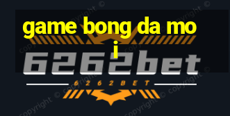 game bong da moi