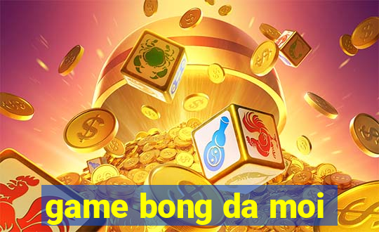 game bong da moi