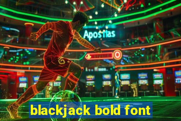 blackjack bold font