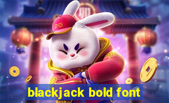 blackjack bold font