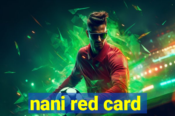 nani red card