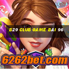 B29 Club Game Bài 96