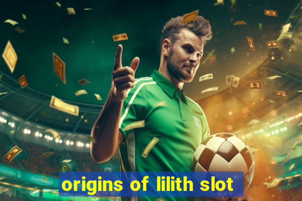 origins of lilith slot