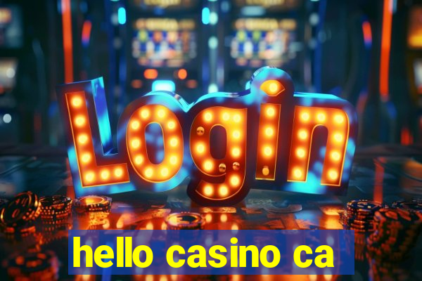 hello casino ca