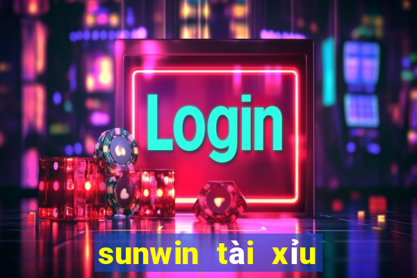 sunwin tài xỉu đăng nhập