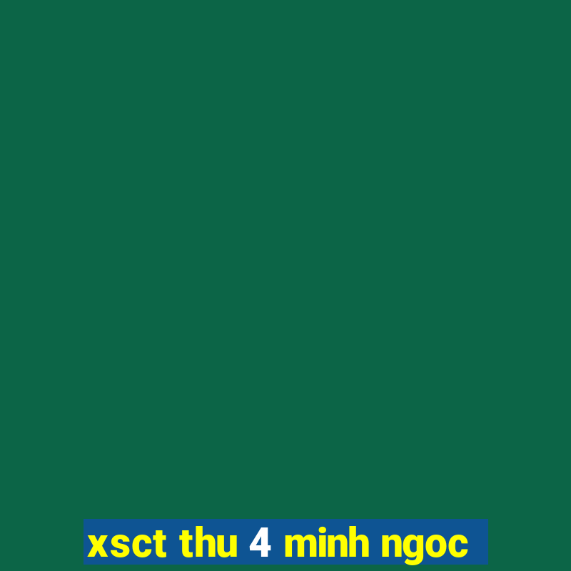 xsct thu 4 minh ngoc