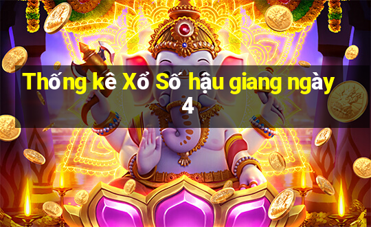 Thống kê Xổ Số hậu giang ngày 4