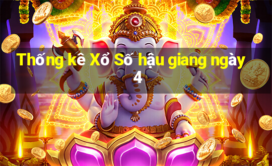 Thống kê Xổ Số hậu giang ngày 4