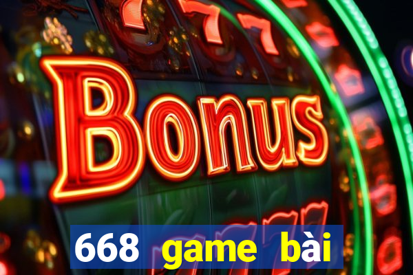 668 game bài Phiên bản chính thức