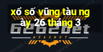 xổ số vũng tàu ngày 26 tháng 3