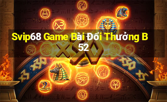 Svip68 Game Bài Đổi Thưởng B52