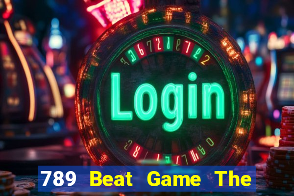 789 Beat Game The Bài Hay Nhất 2021