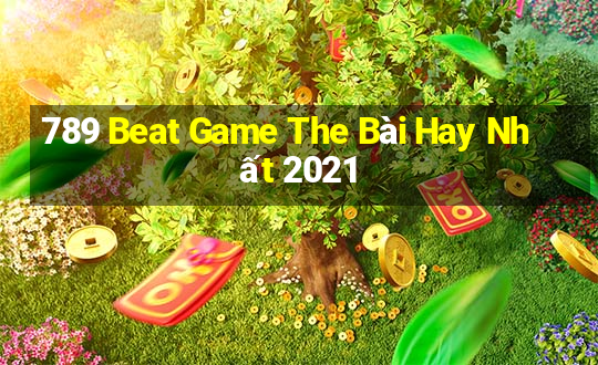 789 Beat Game The Bài Hay Nhất 2021