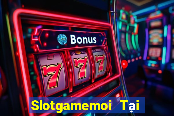 Slotgamemoi Tại Game Bài Đổi The