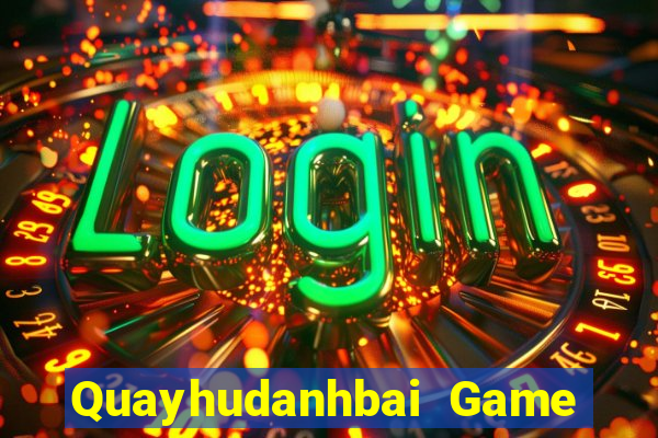 Quayhudanhbai Game Bài Mới