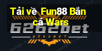 Tải về Fun88 Bắn cá Wars