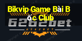 Bikvip Game Bài Bốc Club