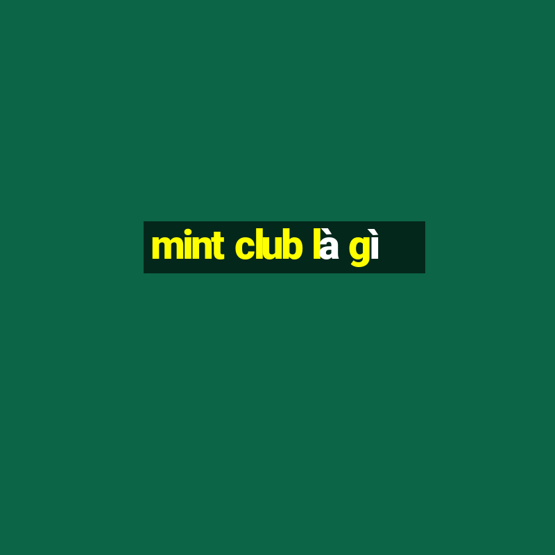 mint club là gì