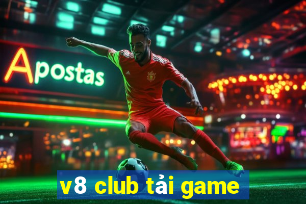 v8 club tải game