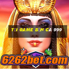 tải game bắn cá 999